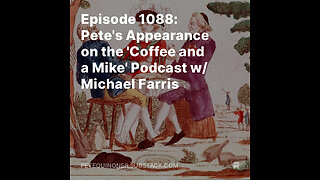 Episode 1088: Pete's Appearance on the 'Coffee and a Mike' Podcast w/ Michael Farris