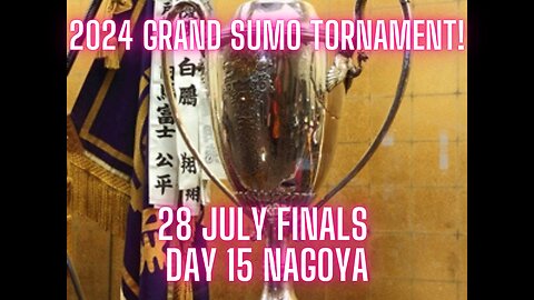 Sumo July Live Day 15 Nagoya Japan! 大相撲LIVE 07月場所