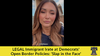 LEGAL Immigrant Irate at Democrats' Open Border Policies: 'Slap in the Face'