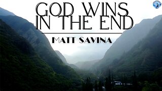 God Wins In The End - Matt Savina (Official Lyric Video) Revelation 11:15-19