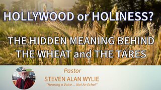 “HOLLYWOOD or HOLINESS? The Hidden Story Behind the Wheat and the Tares”