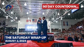 The Saturday Wrap-Up - Less Than 90 Days Out: The Overview - August 3, 2024