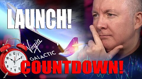 VIRGIN GALACTIC SPCE LAUNCH COUNTDOWN - TRADING & INVESTING - Martyn Lucas Investor @MartynLucas