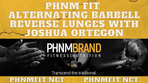 PHNM FIT Alternating Barbell Reverse Lunges with Joshua Ortegon
