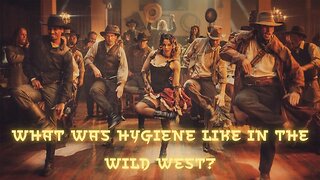 What Was Hygiene Like In The Wild West?