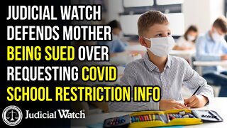 OUTRAGE: Judicial Watch Defends Mother Being Sued over Requesting COVID School Restriction Info