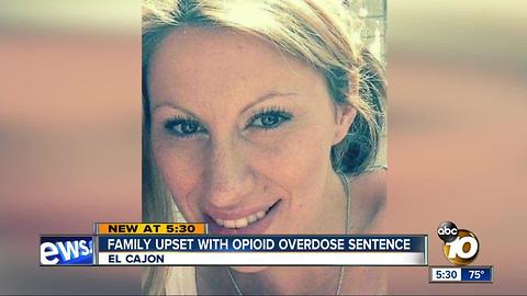 Family upset with opiod overdose sentence