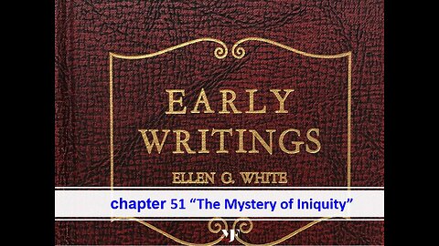 07-10-24 EARLY WRITINGS Chapter 51 By Evangelist Benton Callwood