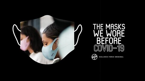 The MASKS We Wore Before COVID-19 | Wellness Force #Podcast
