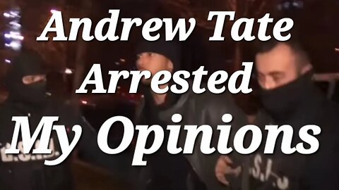 Andrew Tate Arrested | My Opinions | Andrew Tate