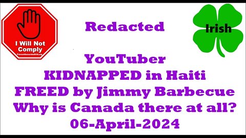 Redacted YouTuber KIDNAPPED in Haiti FREED by Jimmy Barbecue. Narrative COLLAPSES 06-April-2024