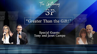 Greater Than the Gift - Special Guests: Tony and Janet Campo