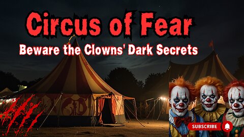 Circus of Fear "Beware the Clowns' Dark Secrets"