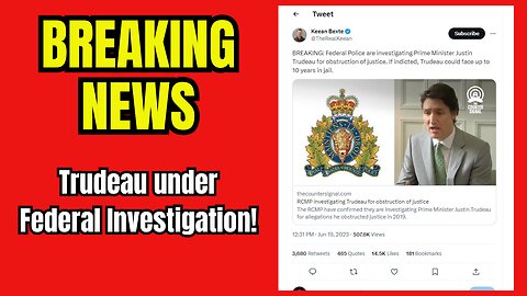 BREAKING NEWS: Trudeau Under Federal Investigation by RCMP!