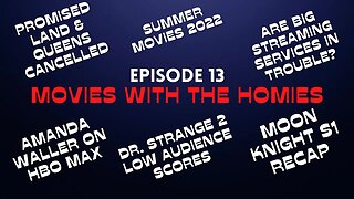 Movies With The Homies Ep 13 - Summer Movies 2022, Dr. Strange 2 Cinemascore, Moon Knight, & More!
