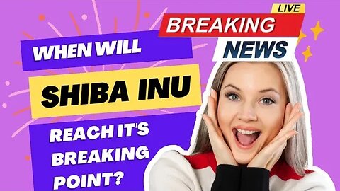 When Will Shinu Inu Coin Reach It's Breaking Point?