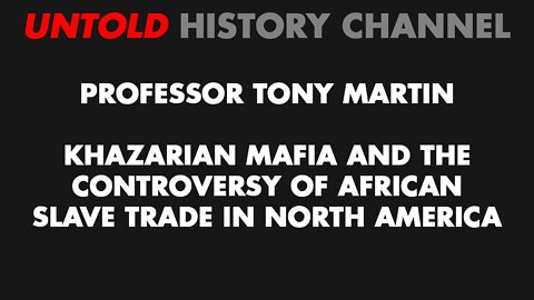 Dr Tony Martin - Khazarian Mafia & The African Slave Trade