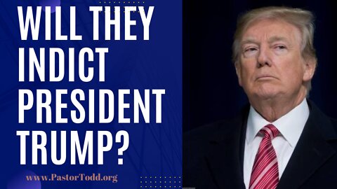 Will They Indict President Trump???