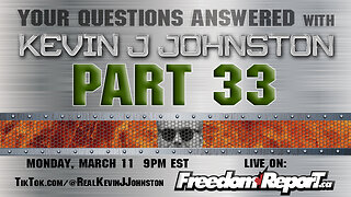 Your Questions Answered Part 33 with Kevin J Johnston - Monday March 11 9PM EST