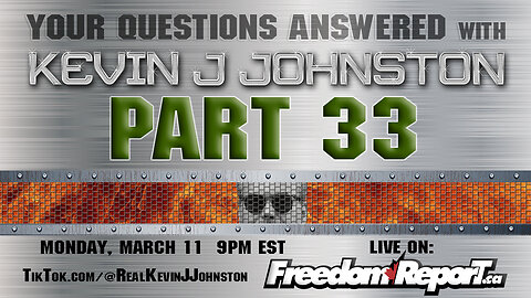 Your Questions Answered Part 33 with Kevin J Johnston - Monday March 11 9PM EST