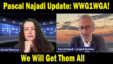 Pascal Najadi Update: "We Will Get Them All! This Is It! WWG1WGA!"