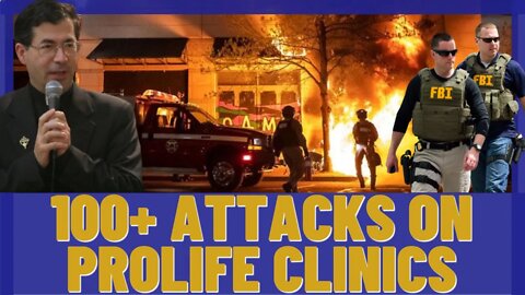 Will The FBI Go After The 100+ Attacks on Pro-Lifers?