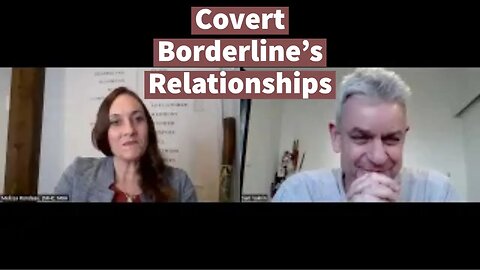 Covert Borderline's Relationships (with Melissa Rondeau, LMHC, MBA)