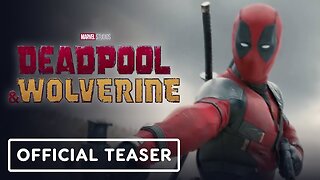 Deadpool & Wolverine - Official Teaser Trailer