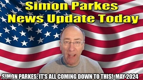 Simon Parkes: It's All Coming Down to This! May 2024 (Video)