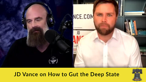 JD Vance on How to Gut the Deep State