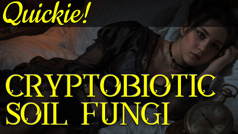 Quickie: Cryptobiotic Soil Fungi