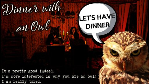 Dinner with an Owl - Twilight Zone-like Adventure with an Owl-Human Hybrid