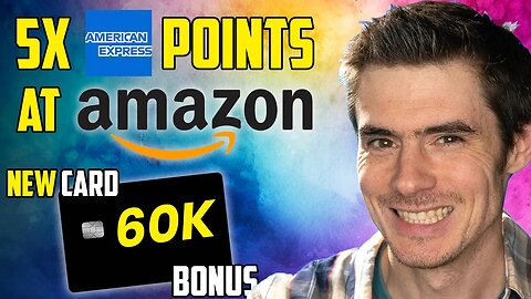 Get 5x Amex Points/$ at Amazon + New Card with 60k BONUS