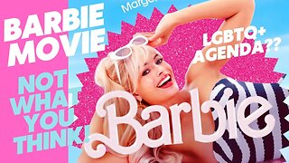 Barbie Movie Is Not What You Think It Is