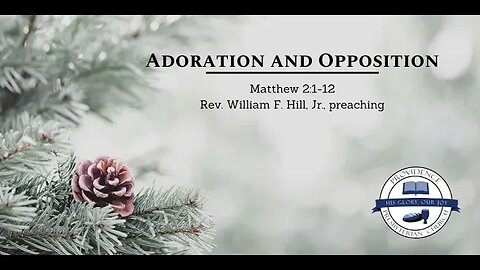 Matthew 2:1-12 - Adoration and Opposition