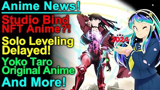 Solo Leveling Delay, Bind NFT Anime, Yoko Taro New Anime, and More Anime News!