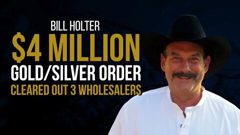 Bill Holter: $4 mil silver order cleared out 3 wholesalers on Friday