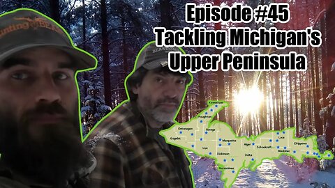 Episode #45 - Tackling Michigan's Upper Peninsula