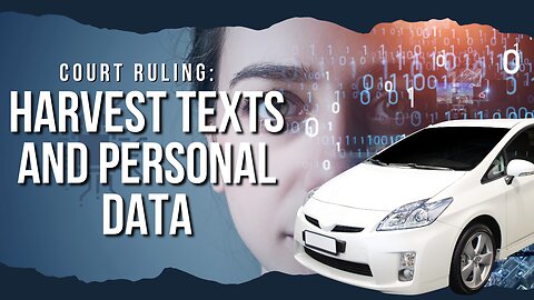 Court Ruling Allows Car Companies To Harvest Texts & Private Data From Your Phone