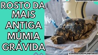 VEJA O ROSTO DA MÚMIA EGÍPCIA GRÁVIDA MAIS ANTIGA DO MUNDO #curiosidades