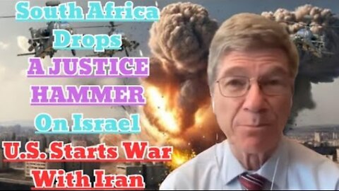 Jeffrey Sachs: South Africa Drops A JUSTICE'S HAMMER On Israel, U.S. Starts War With Iran