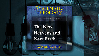New Heavens New Earth - Finishing Sys Theology and Next