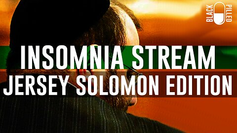 INSOMNIA STREAM: JERSEY SOLOMAN EDITION