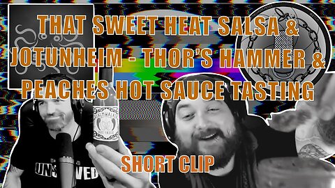 Turning Up The Heat - Taste Test! That Sweet Heat Salsa & Jotunheim -Thor's Hammer Peach Hot Sauce!