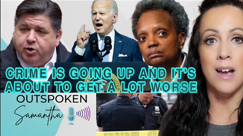 Crime Is Going Up - And It's About To Get A LOT Worse || Outspoken Samantha || 9.13.22