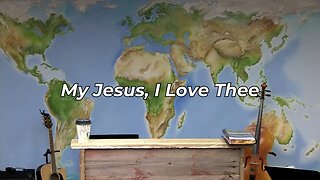 My Jesus, I Love Thee (FWBC)