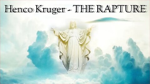 Henco Kruger - THE RAPTURE