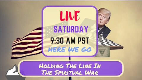 Saturday *LIVE* – Holding The Line In The Spiritual War Edition