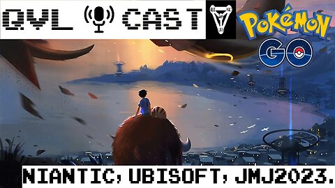 QVL†Cast #1: Niantic, Ubisoft forçando barra, JMJ 2023.