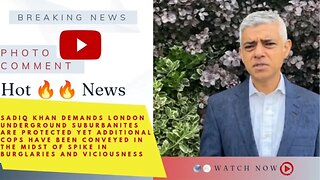 Sadiq Khan Demands London Underground suburbanites are protected yet additional cops have been conve
